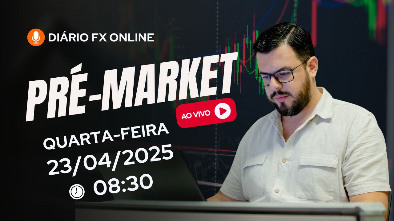 PRÉ-MARKET AO VIVO - Diário Fx Online - Quarta-feira, 23042025